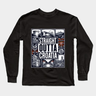 Straight Outta Croatia Long Sleeve T-Shirt